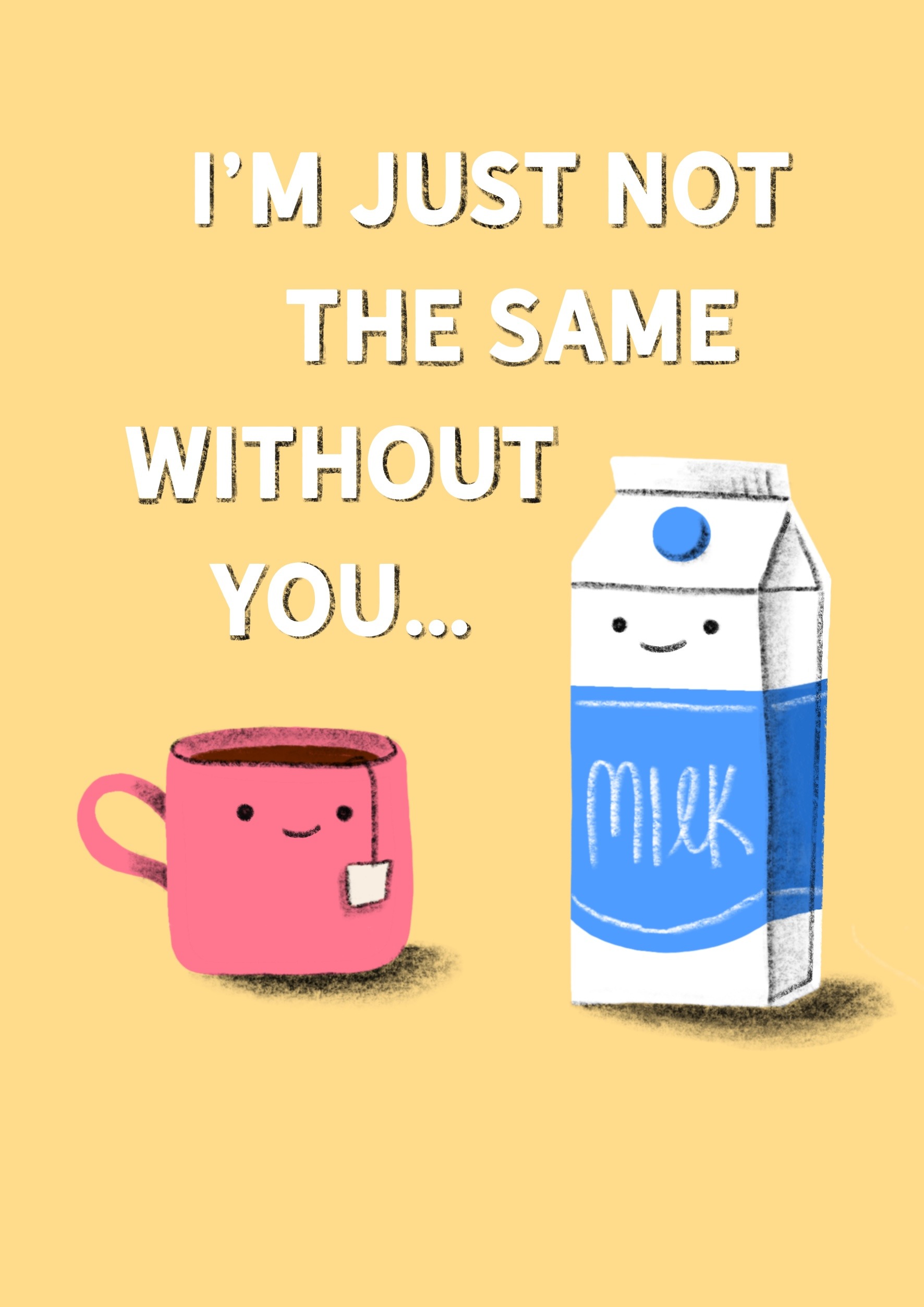 I'm just not the same without you card with a tea mug and milk carton