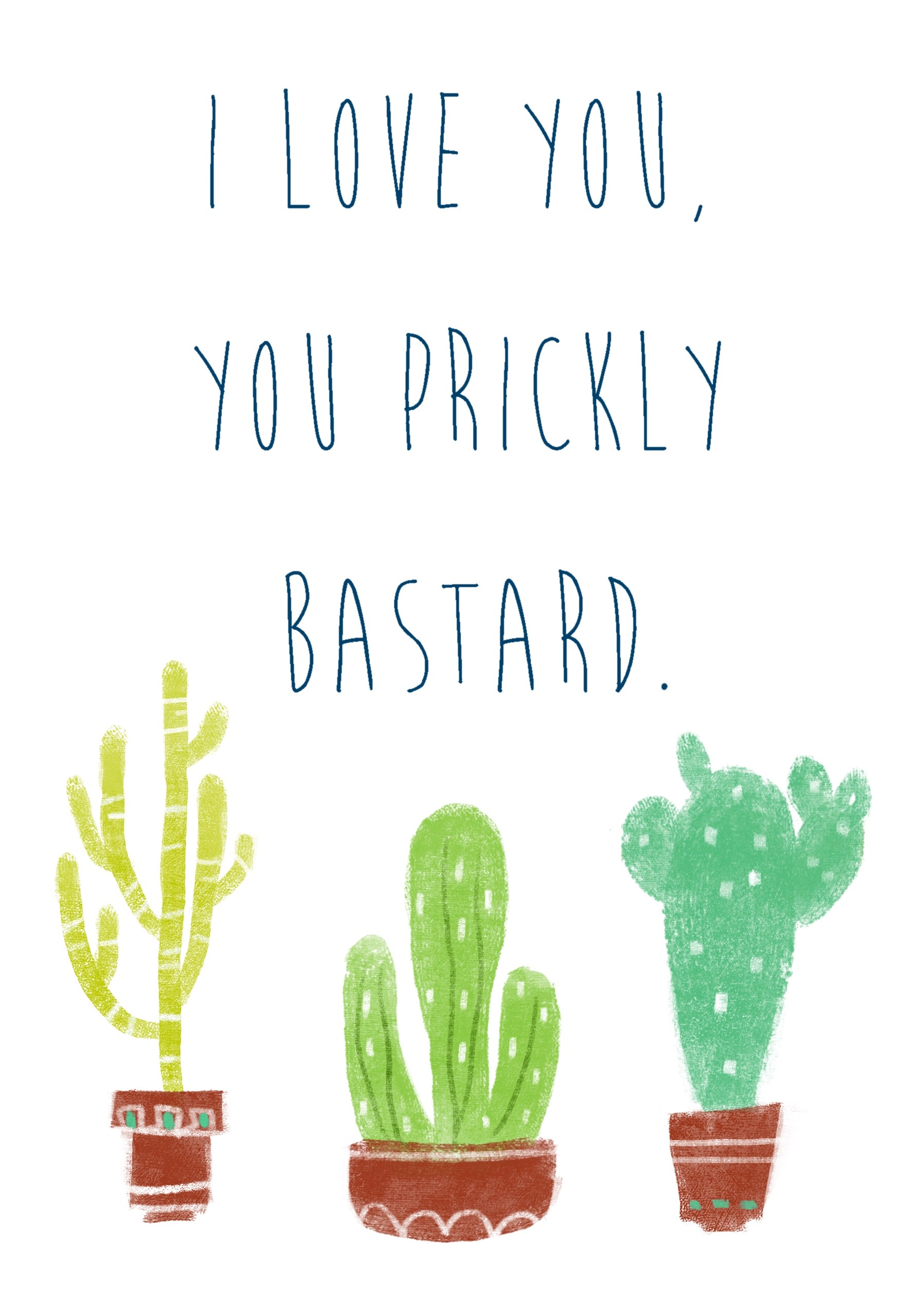 I love you, you prickly bastard card with three potted cacti