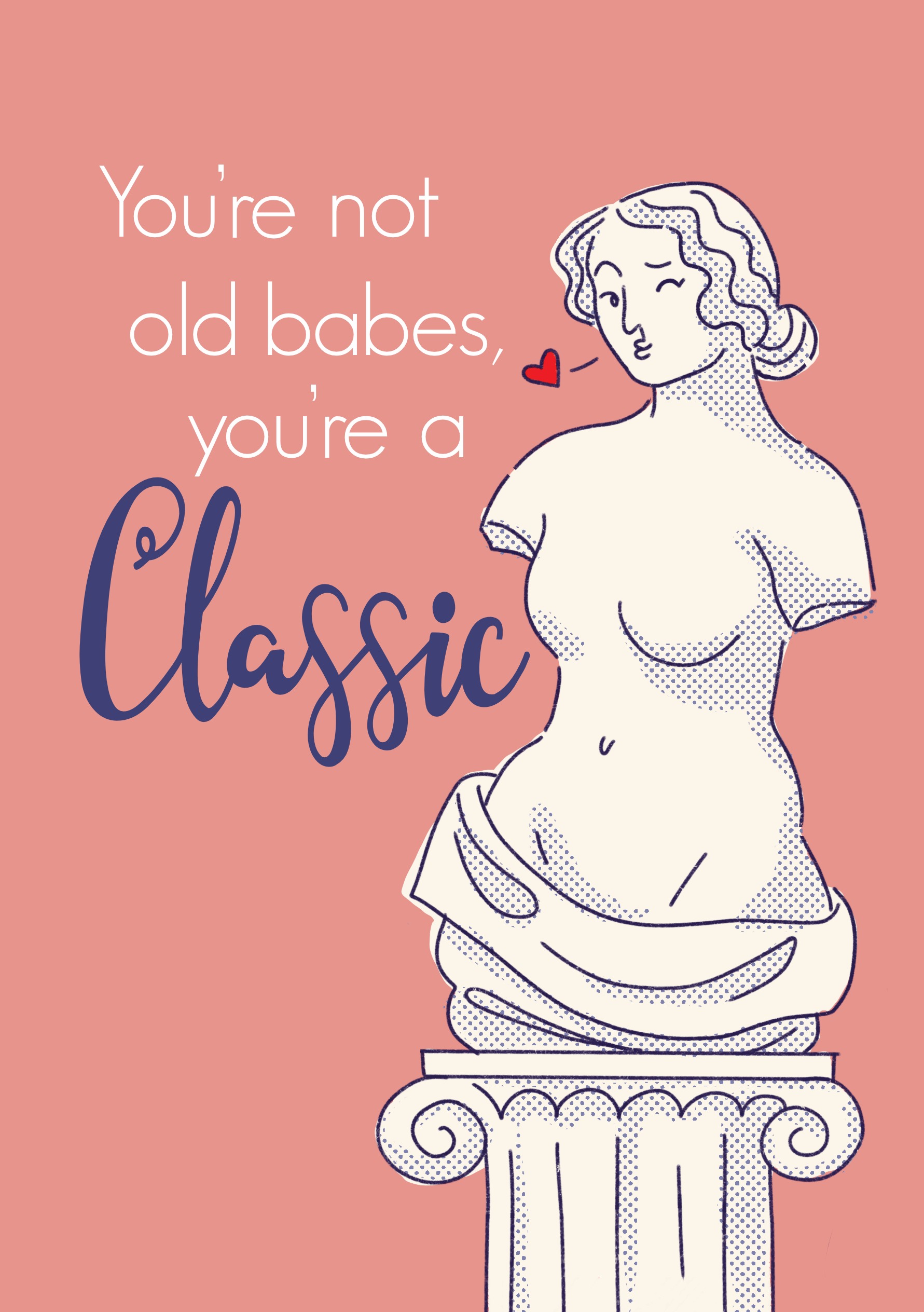 You're Not Old Babes, You're a Classic card with a classical bust